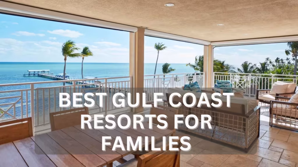 Best Gulf Coast Resorts For Families