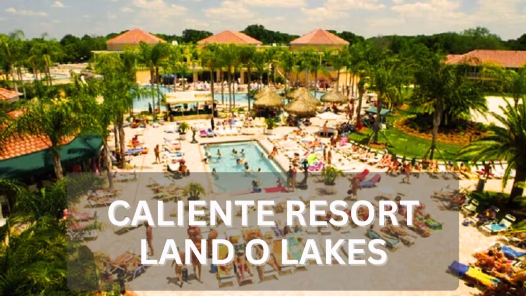 caliente resort land o lakes florida